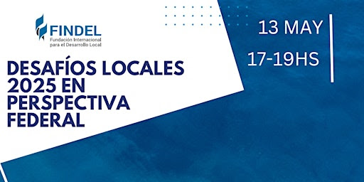 DESAFÍOS LOCALES 2025 EN PERSPECTIVA FEDERAL